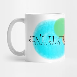 AIN'T IT FUN? Mug